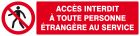 SIGNALISATION EXTERIEURE ET INTERIEURE - ACCES INTERDIT TTE PERSONNE ETRAN. AU SERVICE l 330 L 120mm