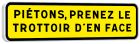 PANNEAUX TEMPORAIRES - JH 1000X300 T1 PIETONS PRENEZ ... EN FACE PIED LYONNAIS