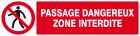 SIGNALISATION EXTERIEURE ET INTERIEURE PASSAGE DANGEREUX ZONE INTERDITE l 330 L 200mm - Plaque en PS Choc.