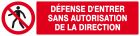 SIGNALISATION EXTERIEURE ET INTERIEURE DEFENSE D'ENTRER SANS AUTORISATION DIRECTE l 330 L 120mm - Plaque en PS Choc.