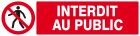 SIGNALISATION EXTERIEURE ET INTERIEURE INTERDIT AU PUBLIC l 330 L 200mm - Plaque en PS Choc.