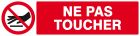 SIGNALISATION EXTERIEURE ET INTERIEURE NE PAS TOUCHER l 200 L 52mm - Plaque en PS Choc.