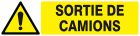 SIGNALISATION EXTERIEURE ET INTERIEURE DANGER SORTIE DE CAMION l 330 L 200mm - Plaque en PS Choc.
