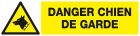 SIGNALISATION EXTERIEURE ET INTERIEURE ATTENTION AU CHIEN l 330 L 120mm - Plaque en PS Choc.
