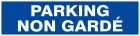 SIGNALISATION EXTERIEURE ET INTERIEURE PARKING NON GARDE l 330 L 120mm - Plaque en PS Choc.