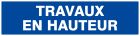 SIGNALISATION EXTERIEURE ET INTERIEURE TRAVAUX EN HAUTEUR l 330 L 120mm - Plaque en PS Choc.