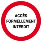 SIGNALISATION EXTERIEURE ET INTERIEURE ACCES FORMELLEMENT INTERDIT D.180mm - Plaque en PS Choc.
