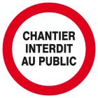 SIGNALISATION EXTERIEURE ET INTERIEURE CHANTIER INTERDIT AU PUBLIC D.180mm - Plaque en PS Choc.