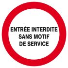 SIGNALISATION EXTERIEURE ET INTERIEURE ENTREE INTERDITE SANS MOTIF DE SERVICE D.300mm - Plaque en PS Choc.