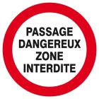 SIGNALISATION EXTERIEURE ET INTERIEURE PASSAGE DANGEREUX ZONE INTERDITE D.300mm - Plaque en PS Choc.