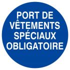 SIGNALISATION EXTERIEURE ET INTERIEURE PORT DE VETEMENTS SPECIAUX OBLIGATOIRE D.180mm - Plaque en PS Choc.