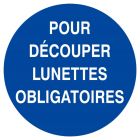 SIGNALISATION EXTERIEURE ET INTERIEURE POUR DECOUPER LUNETTES OBLIGATOIRES D.180mm - Plaque en PS Choc.