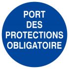 SIGNALISATION EXTERIEURE ET INTERIEURE PORT DES PROTECTIONS OBLIGATOIRE D.300mm - Plaque en PS Choc.