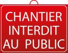 PANNEAU CHANTIER INTERDIT AU PUBLIC