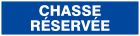 SIGNALISATION EXTERIEURE ET INTERIEURE - CHASSE RESERVEE l 330 L 200mm