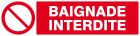 SIGNALISATION EXTERIEURE ET INTERIEURE - BAIGNADE INTERDITE l 330 L 120mm