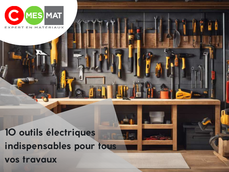 Les 10 outils électriques indispensables pour tous vos travaux