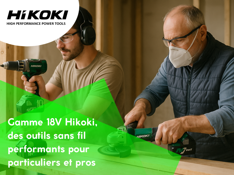 Gamme 18V Hikoki, des outils sans fil performants pour particuliers et pros