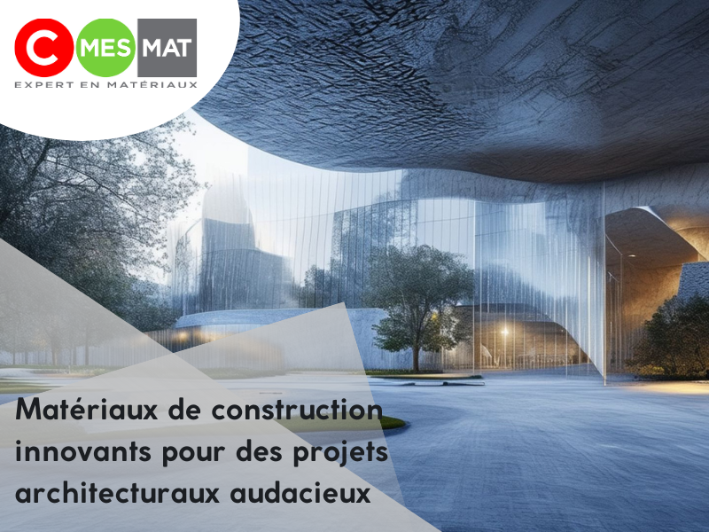 Les matériaux de construction innovants pour vos projets