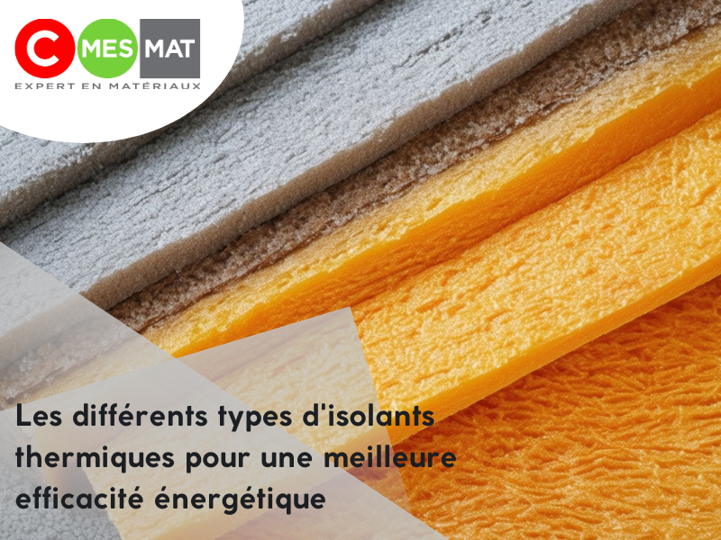 Les différents types d'isolants thermiques pour une meilleure efficacité énergétique