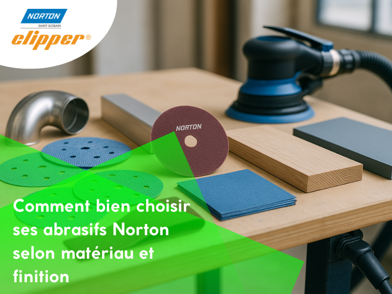 Comment bien choisir ses abrasifs Saint-Gobain Norton selon matériau et finition