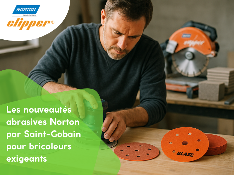 Les nouveautés abrasives Norton par Saint-Gobain pour bricoleurs exigeants