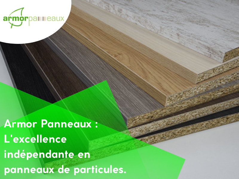 Découvrez Armor panneaux un fabricant indépendant de panneaux de particules