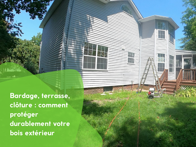 Bardage, terrasse, clôture : comment protéger durablement votre bois extérieur