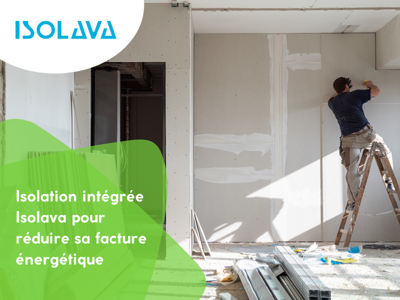 Isolation intégrée Isolava pour réduire sa facture énergétique