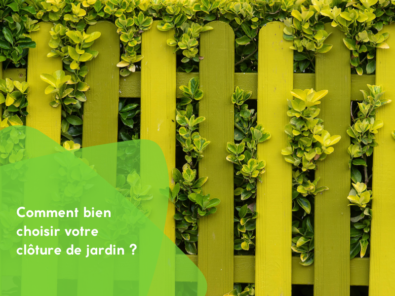 Comment bien choisir votre clôture de jardin ?