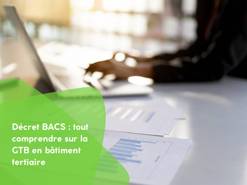 Décret BACS : tout comprendre sur la GTB en bâtiment tertiaire