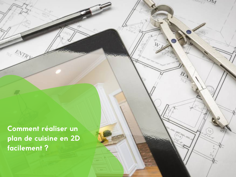 Comment réaliser un plan de cuisine en 2D facilement ?