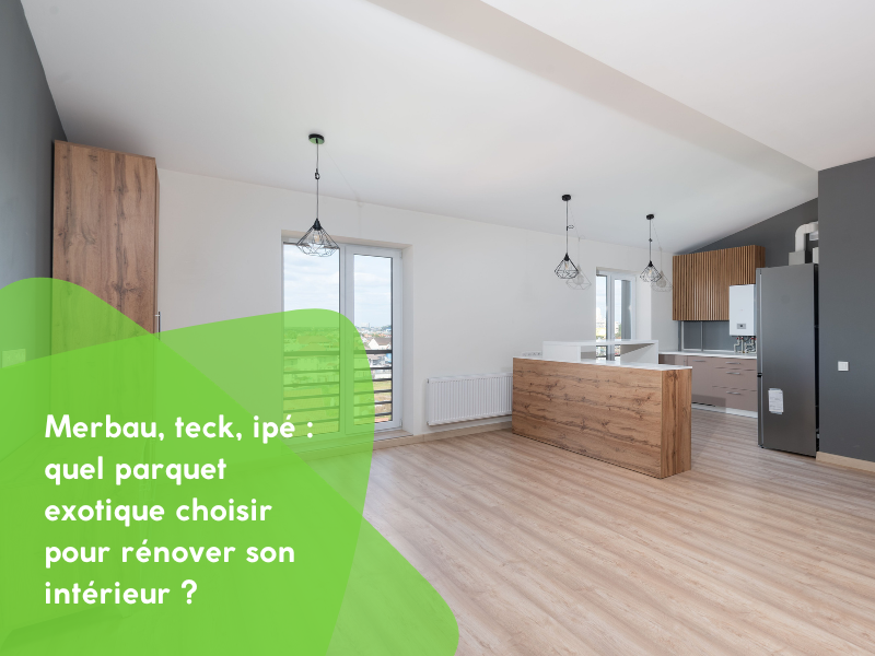 Merbau, teck, ipé : quel parquet exotique choisir pour rénover son intérieur ?