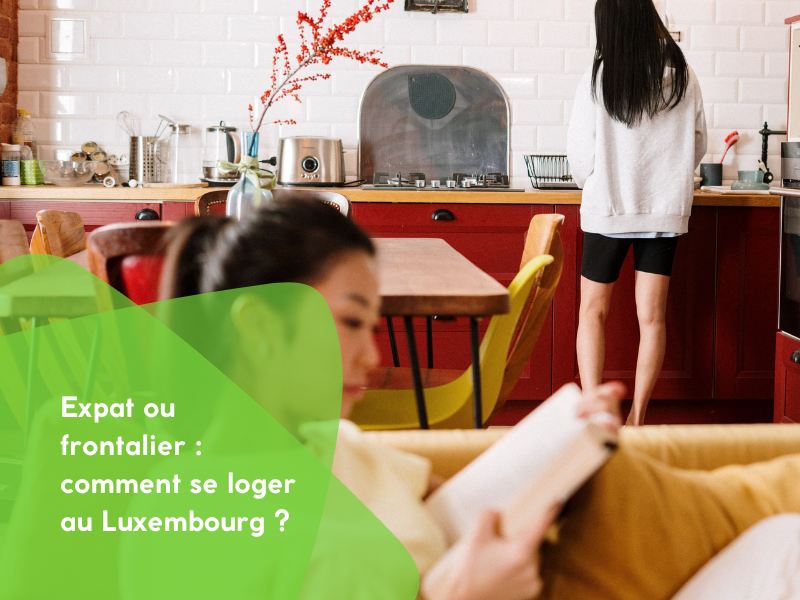 Expatrié ou frontalier : Comment se loger à Luxembourg ?
