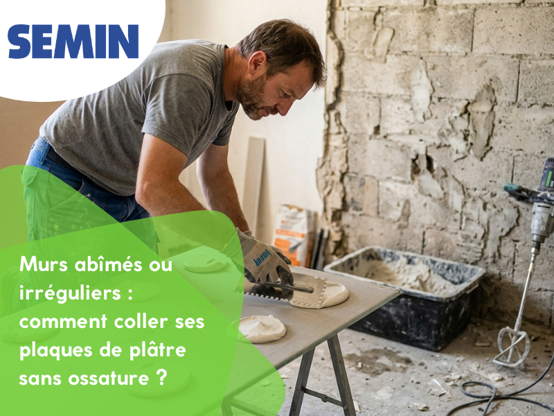 Murs abîmés ou irréguliers : comment coller ses plaques de plâtre sans ossature ?