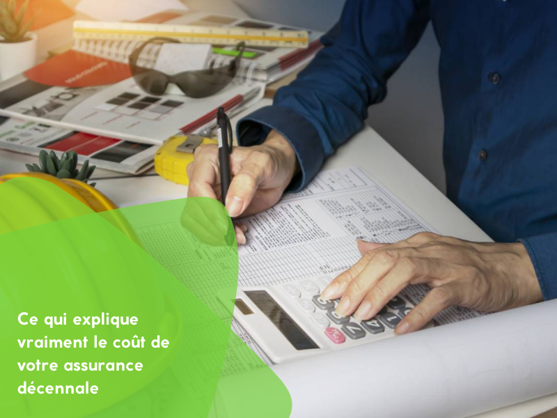 Ce qui explique vraiment le coût de votre assurance décennale