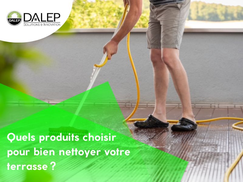 Quels produits choisir pour bien nettoyer votre terrasse ?