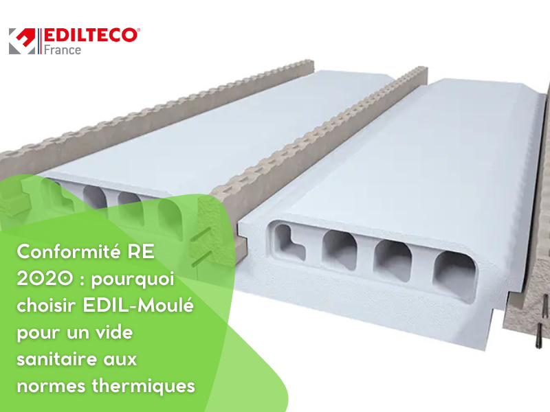 Conformité RE 2020 : pourquoi choisir EDIL-Moulé pour un vide sanitaire aux normes thermiques