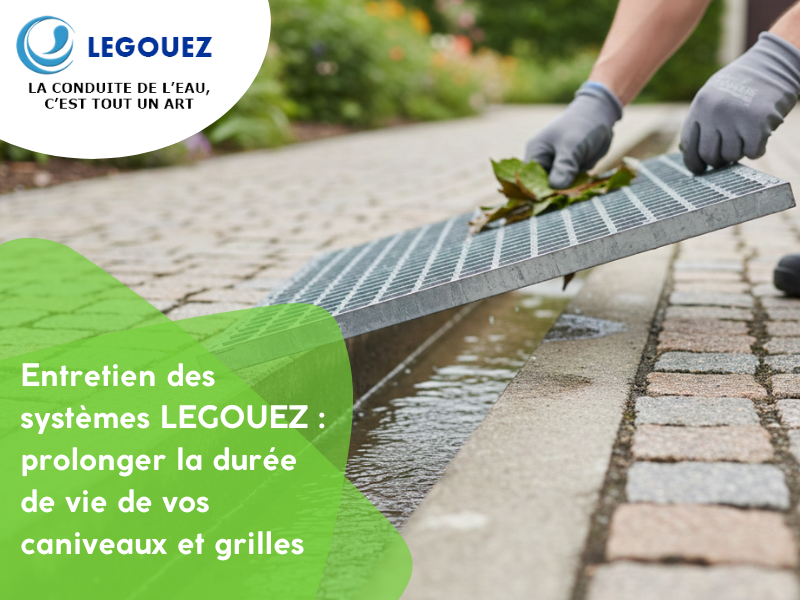 Entretien des systèmes LEGOUEZ : prolonger la durée de vie de vos caniveaux et grilles
