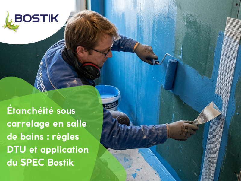 Étanchéité sous carrelage en salle de bains : règles DTU et application du SPEC Bostik
