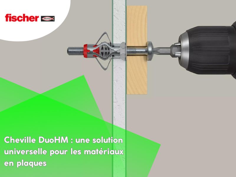 Cheville DuoHM : une solution universelle pour les matériaux en plaques