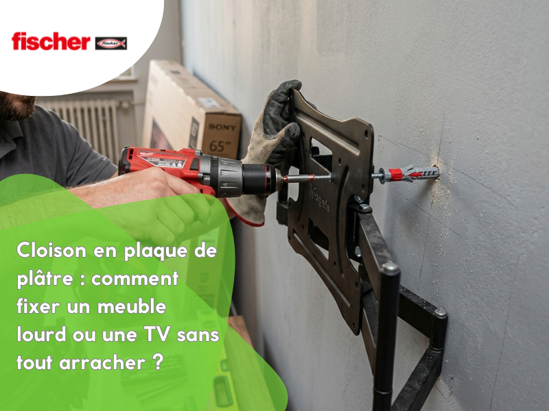 Cloison en plaque de plâtre : comment fixer un meuble lourd ou une TV sans tout arracher ?