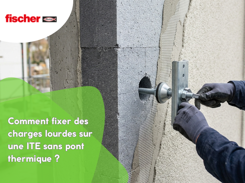 Comment fixer des charges lourdes sur une ITE sans pont thermique ?