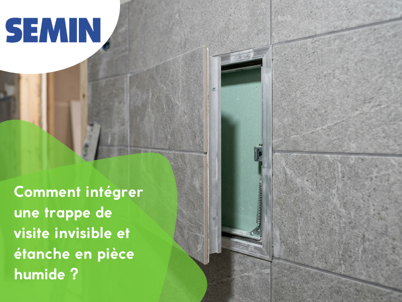 Comment intégrer une trappe de visite invisible et étanche en pièce humide ?