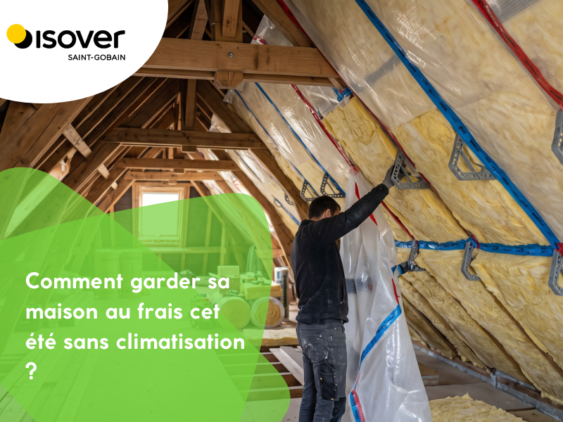 Comment garder sa maison au frais cet été sans climatisation ?