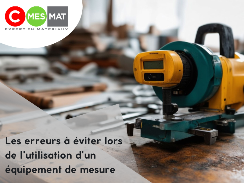 Les erreurs à éviter lors de l'utilisation d'un équipement de mesure