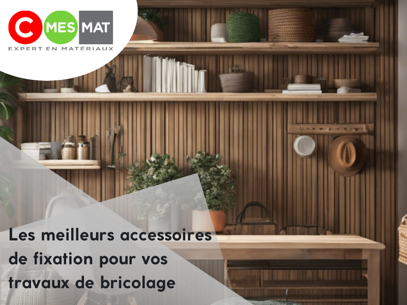 Les meilleurs accessoires de fixation pour vos travaux de bricolage