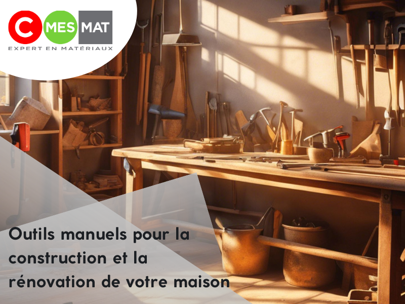 Les outils manuels pour la construction et la rénovation de votre maison