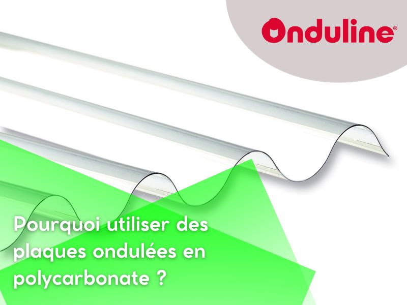 Pourquoi utiliser des plaques ondulées en polycarbonate ?
