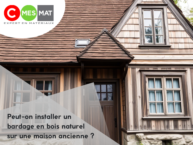 Peut-on installer un bardage en bois naturel sur une maison ancienne ?